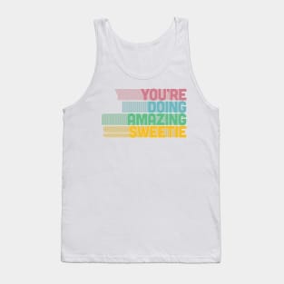 You're Doing Amazing Sweetie Tank Top